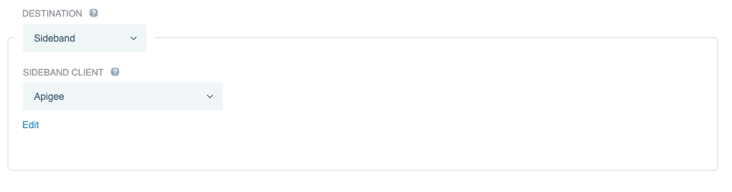 A screen capture showing the Destination field with Sideband selected as the destination. Apigee is selected in the Sideband Client field.