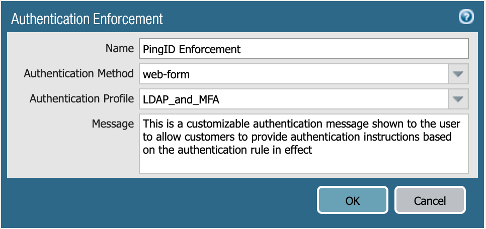 A screen capture of the Authentication Enforcement window. This screen capture shows the name PingID Enforcement, Authentication Method web-form, Authentication Profile LDAP_and_MFA, and the Message field set with reminder text: This is a customizable authentication message shown to the user to allow customers to provide authentication instructions based on the authentication rule in effect.