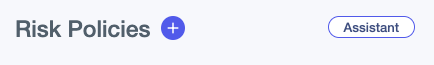 Risk Policy Assistant button alongside the Risk Policies page title